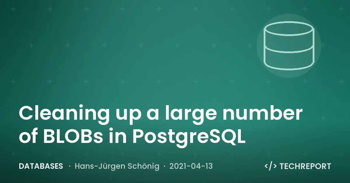 Databases — Cleaning up a large number of BLOBs in PostgreSQL