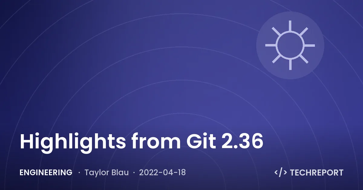 Highlights from Git 2.36