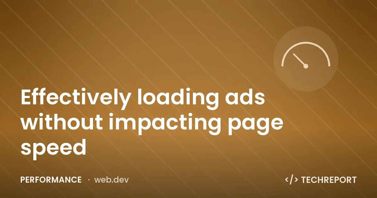 Effectively loading ads without impacting page speed