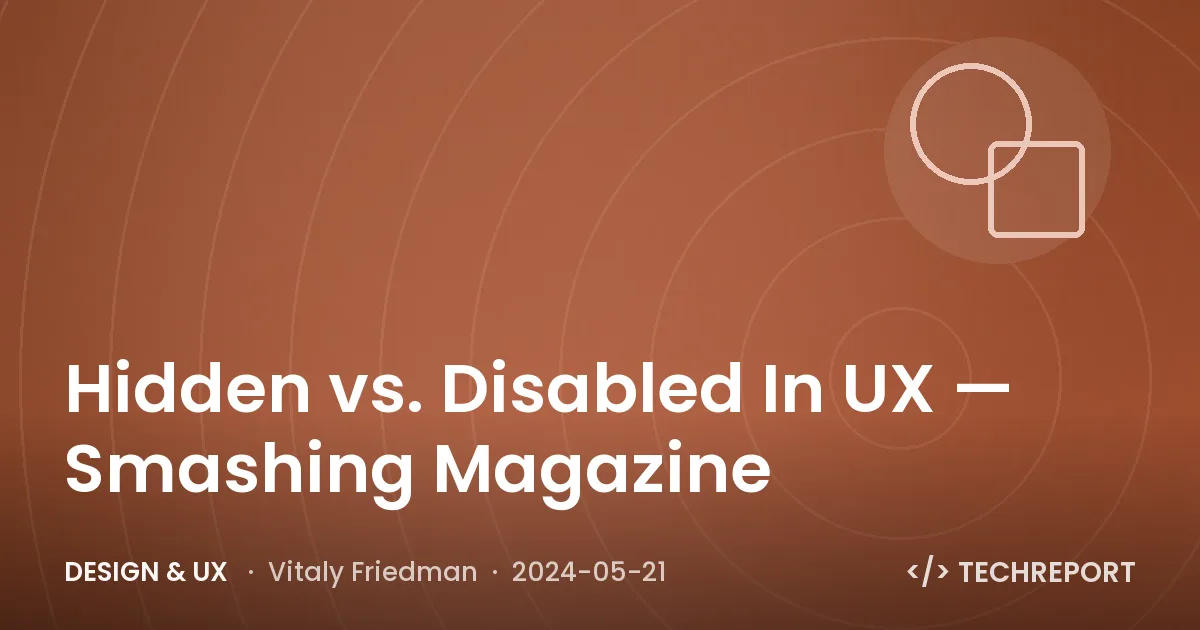 Design & UX — Hidden vs. Disabled In UX — Smashing Magazine