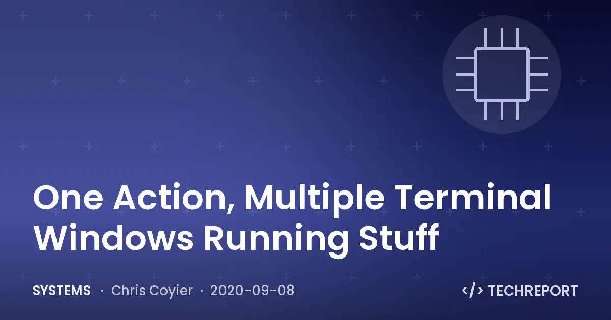 Systems — One Action, Multiple Terminal Windows Running Stuff