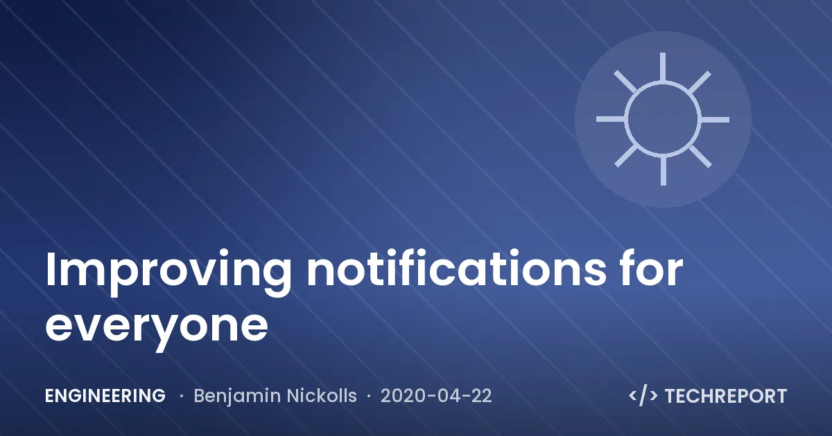 Improving notifications for everyone