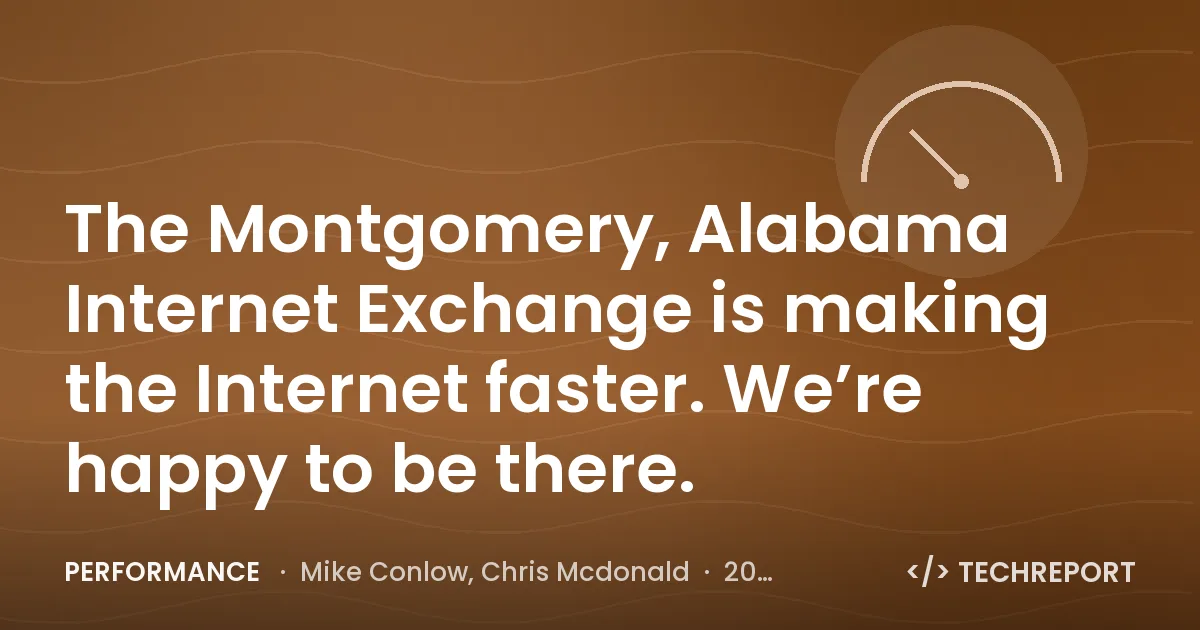 The Montgomery, Alabama Internet Exchange is making the Internet faster. We’re happy to be there.