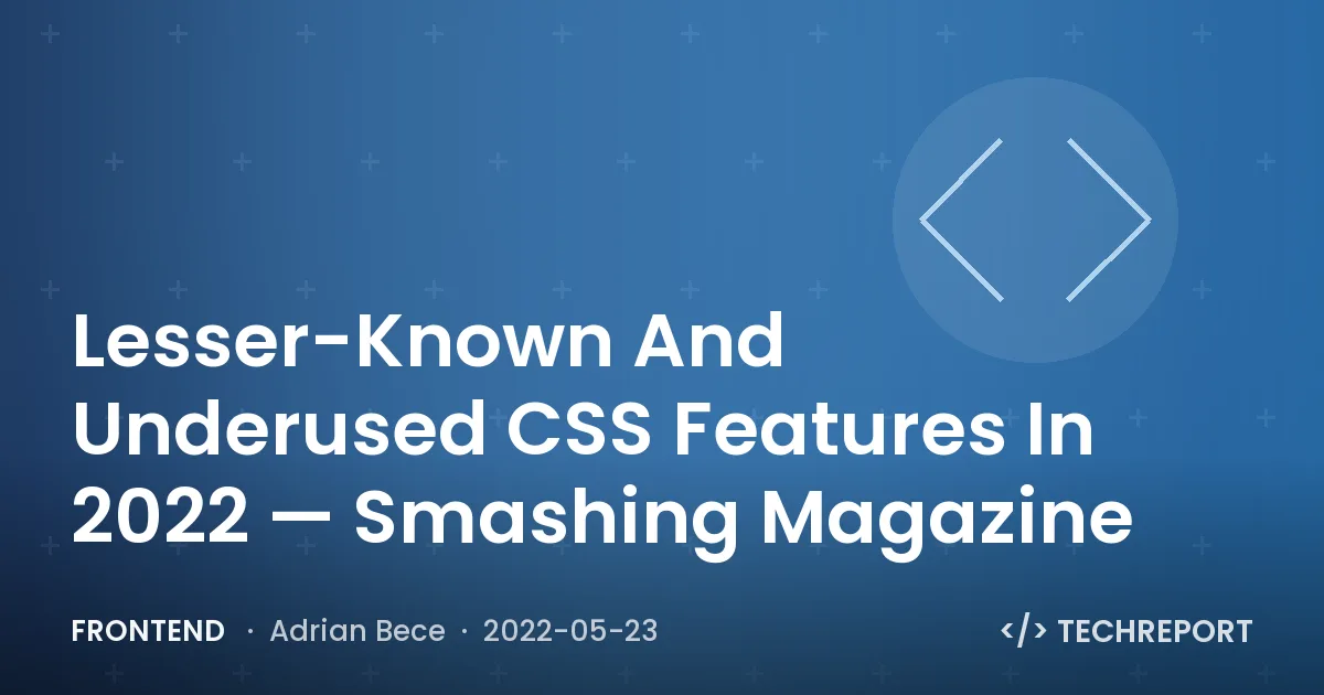 Frontend — Lesser-Known And Underused CSS Features In 2022 — Smashing Magazine