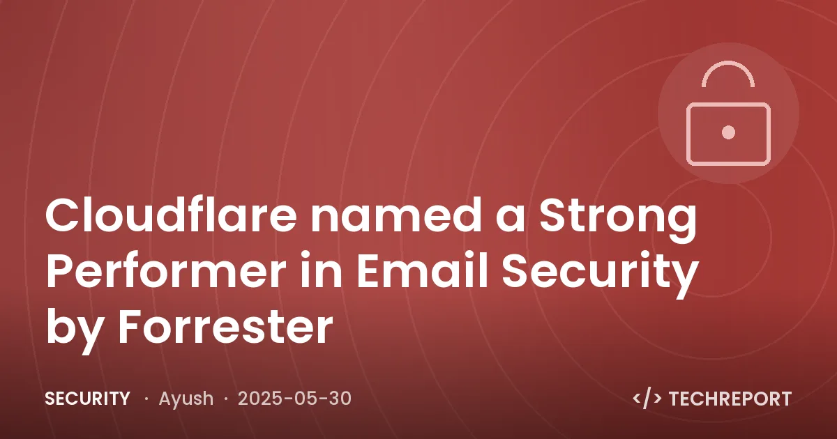 Security — Cloudflare named a Strong Performer in Email Security by Forrester