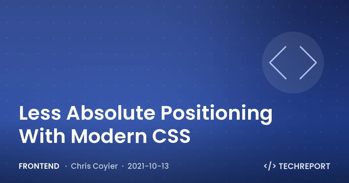 Less Absolute Positioning With Modern CSS