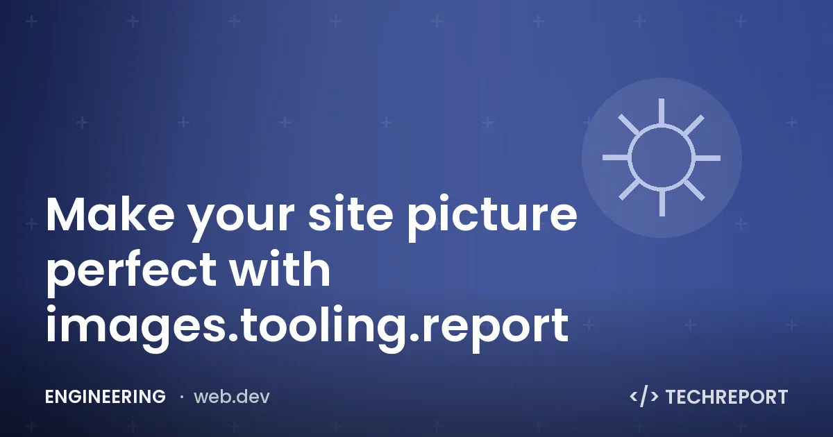 Make your site picture perfect with images.tooling.report