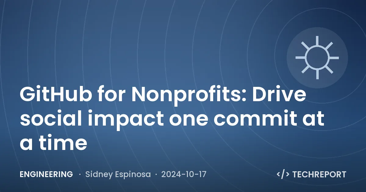 GitHub for Nonprofits: Drive social impact one commit at a time