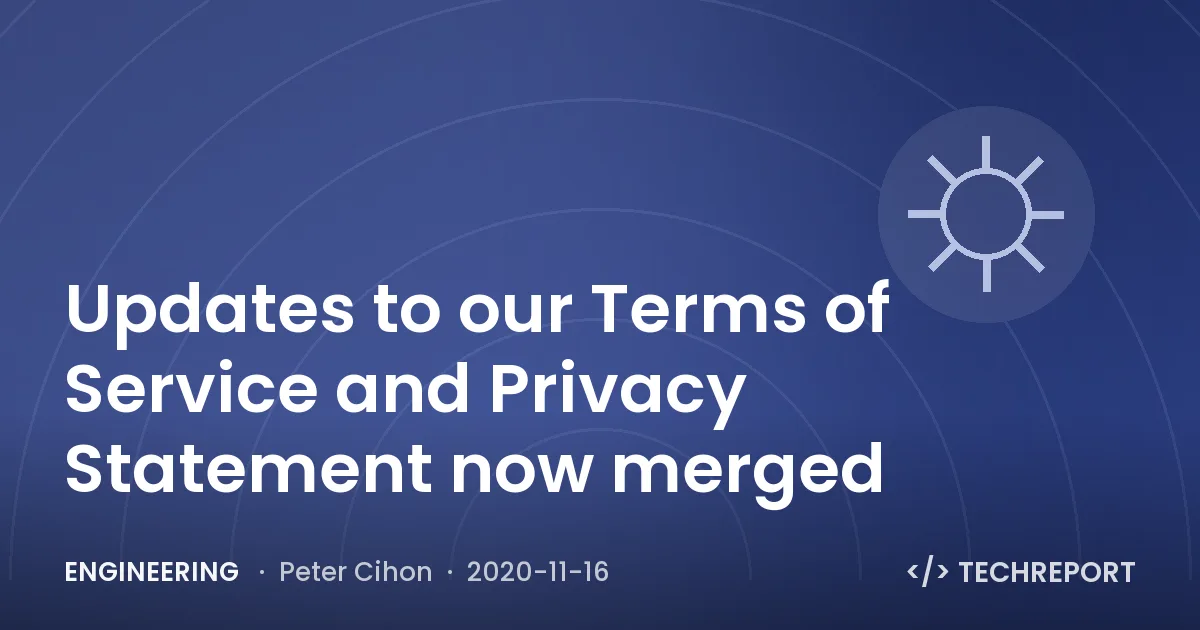 Updates to our Terms of Service and Privacy Statement now merged