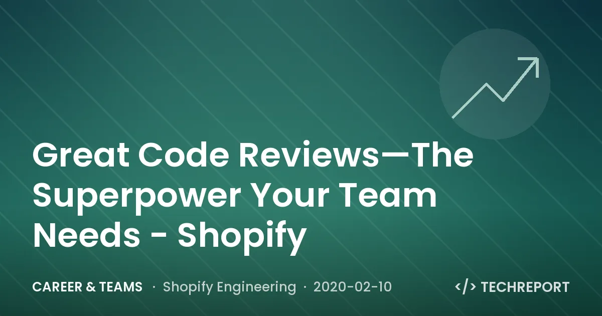 Career & Teams — Great Code Reviews—The Superpower Your Team Needs - Shopify