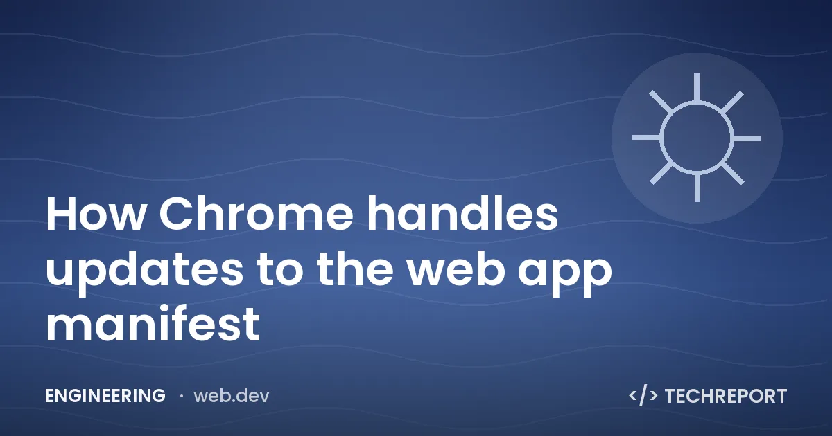 How Chrome handles updates to the web app manifest
