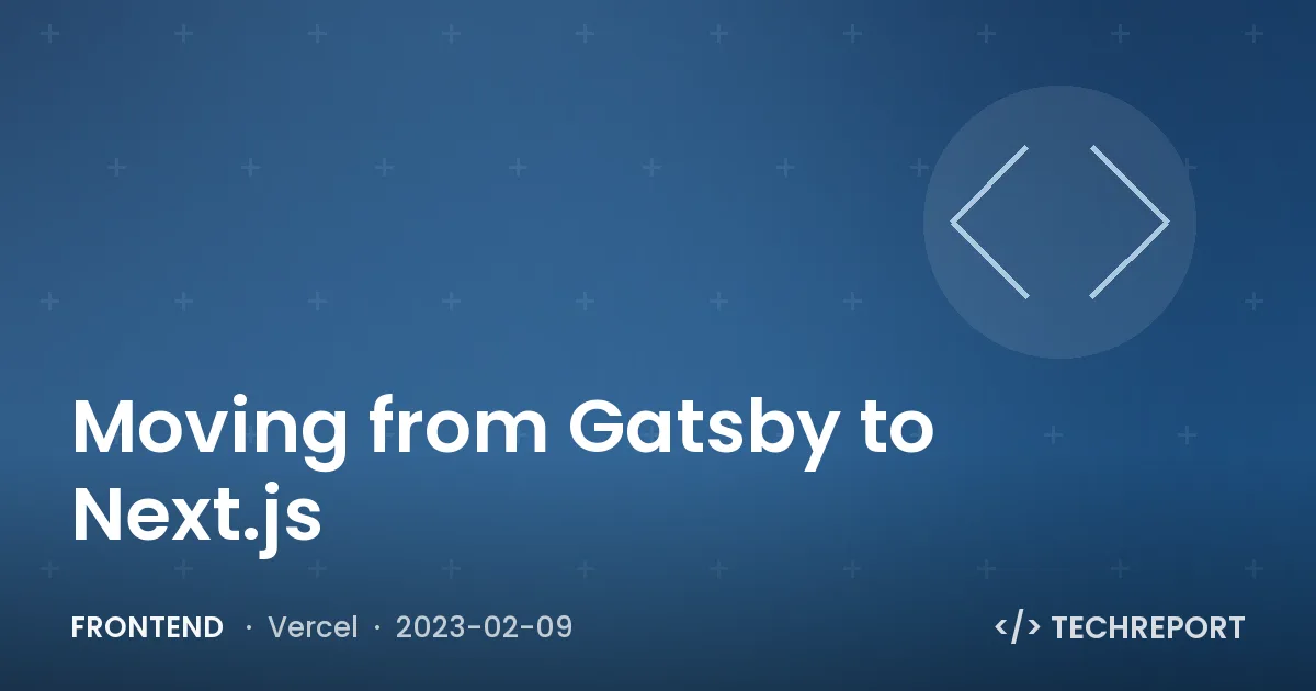 Moving from Gatsby to Next.js