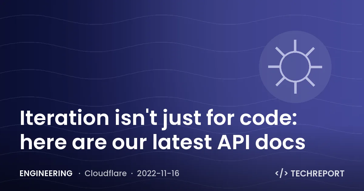 Iteration isn't just for code: here are our latest API docs