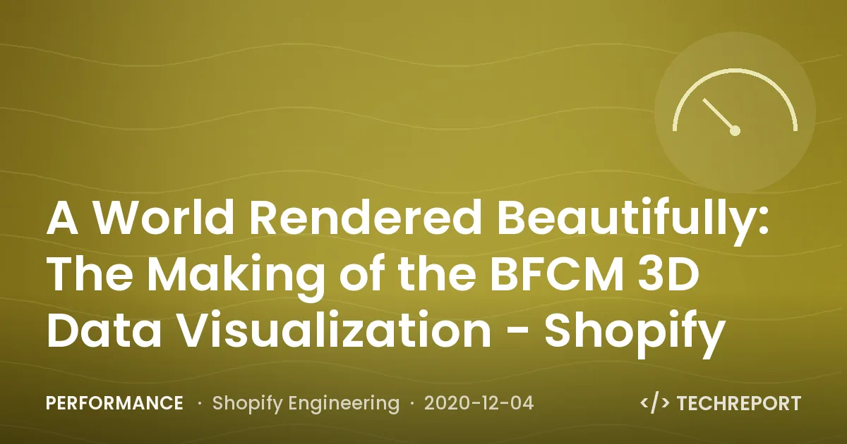 A World Rendered Beautifully: The Making of the BFCM 3D Data Visualization - Shopify