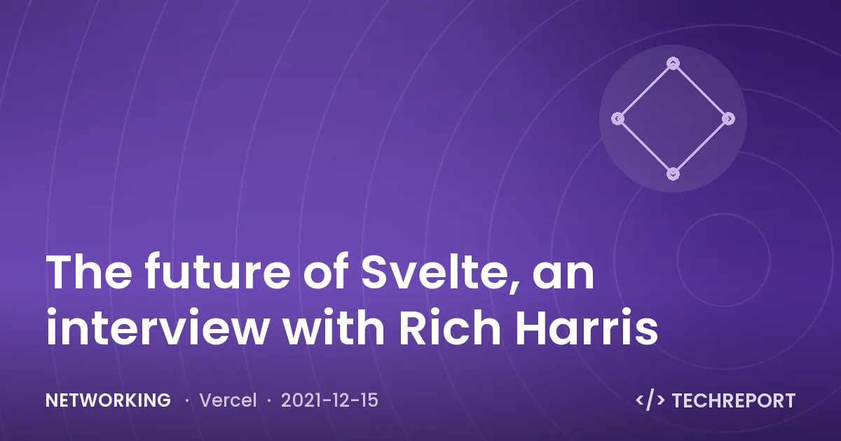 Networking — The future of Svelte, an interview with Rich Harris