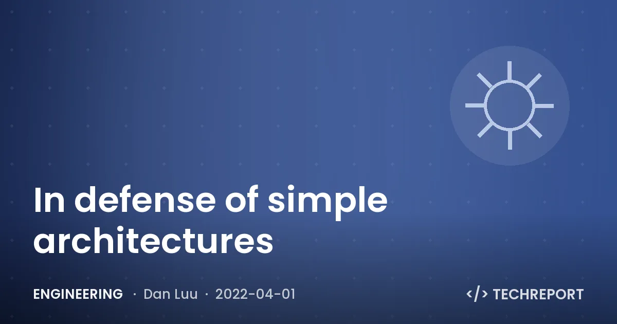 Engineering — In defense of simple architectures