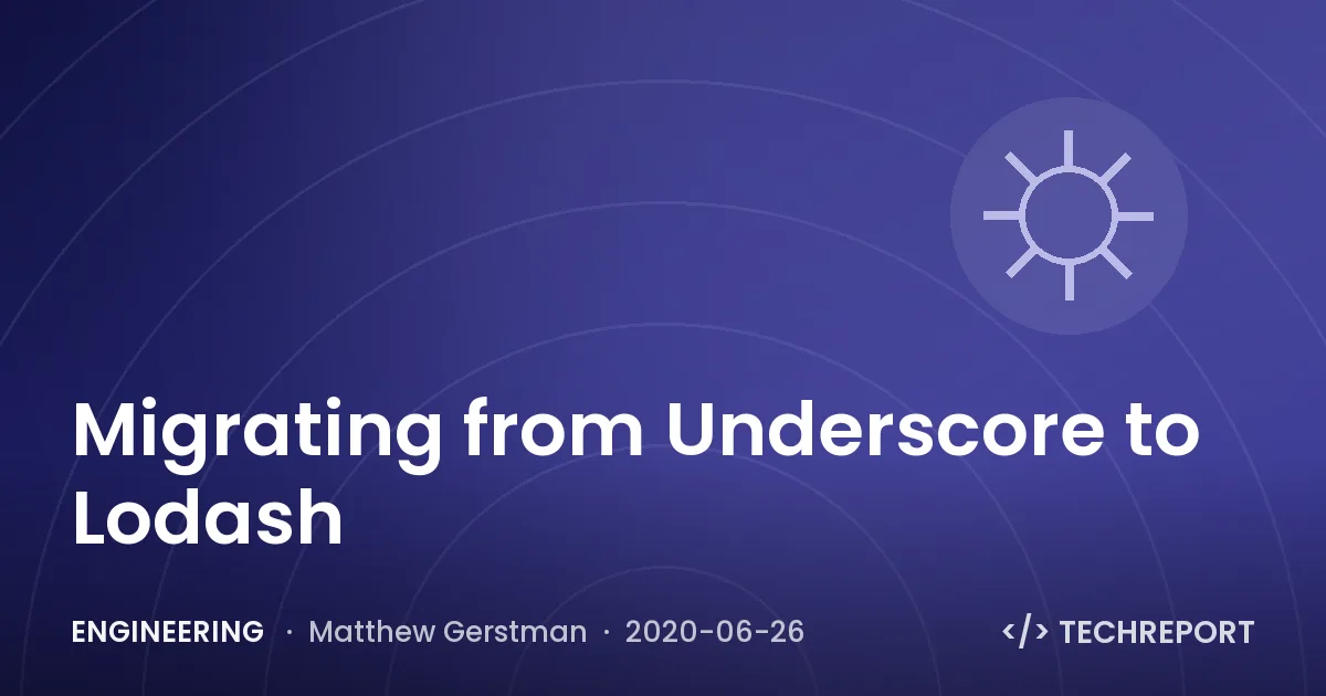 Engineering — Migrating from Underscore to Lodash