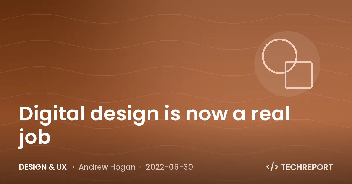 Design & UX — Digital design is now a real job