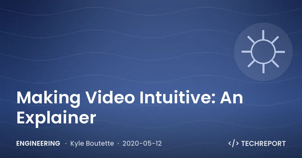 Making Video Intuitive: An Explainer
