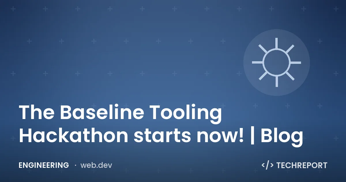 The Baseline Tooling Hackathon starts now! | Blog