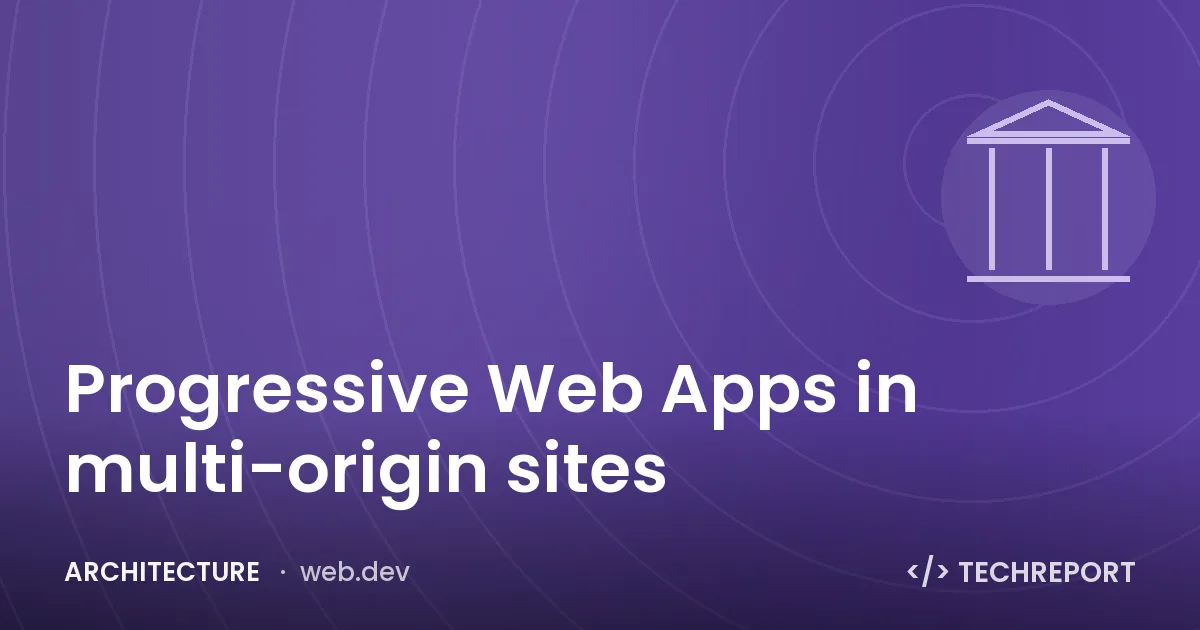 Progressive Web Apps in multi-origin sites