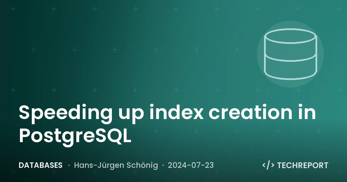 Databases — Speeding up index creation in PostgreSQL