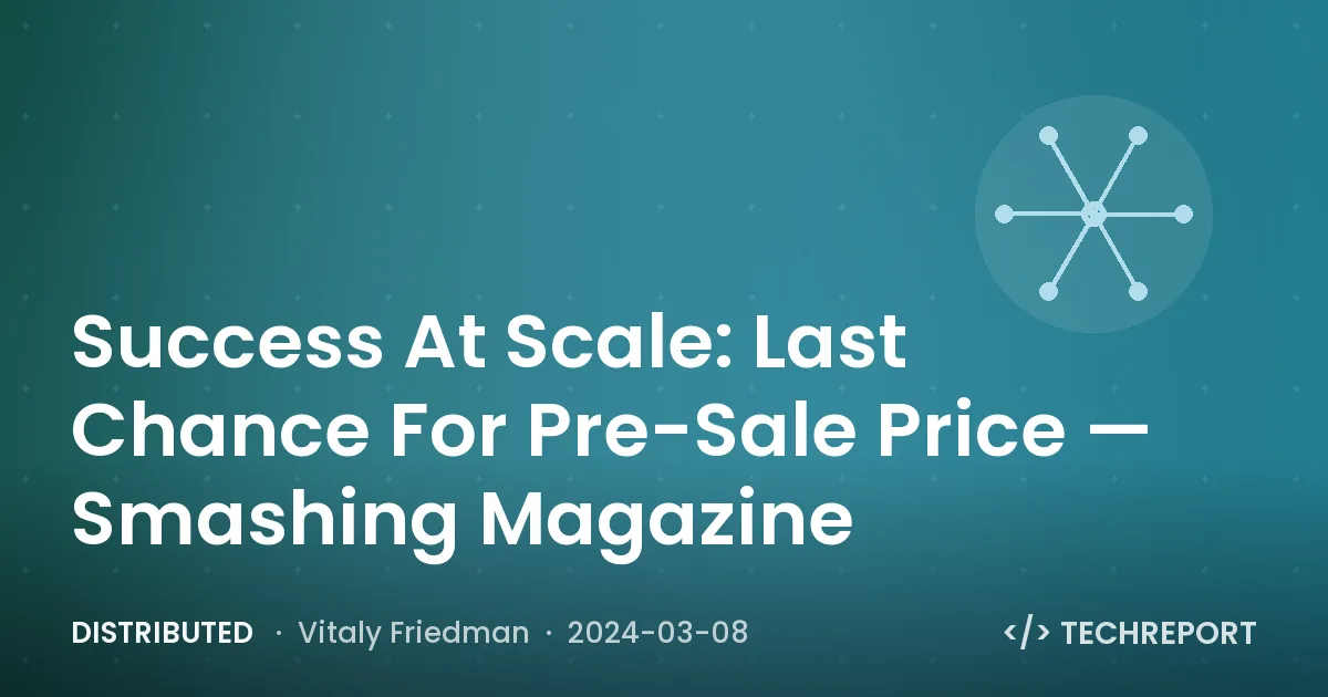 Distributed — Success At Scale: Last Chance For Pre-Sale Price — Smashing Magazine