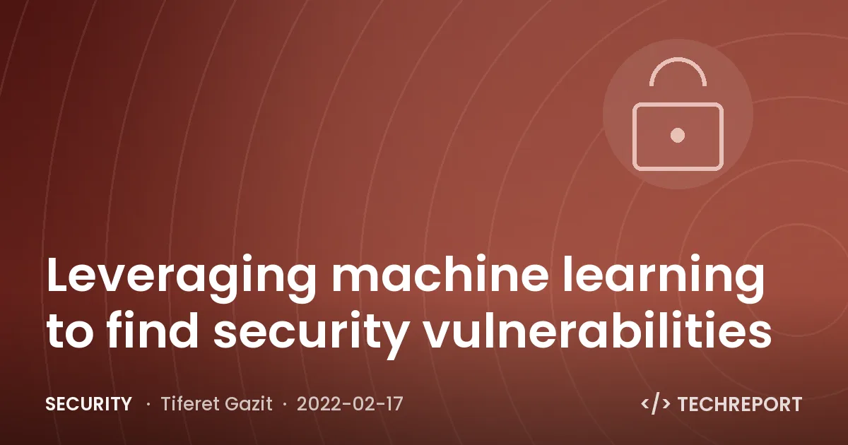 Leveraging machine learning to find security vulnerabilities