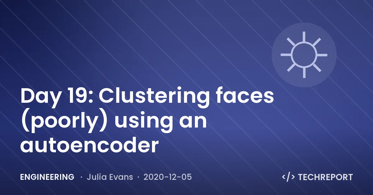 Day 19: Clustering faces (poorly) using an autoencoder