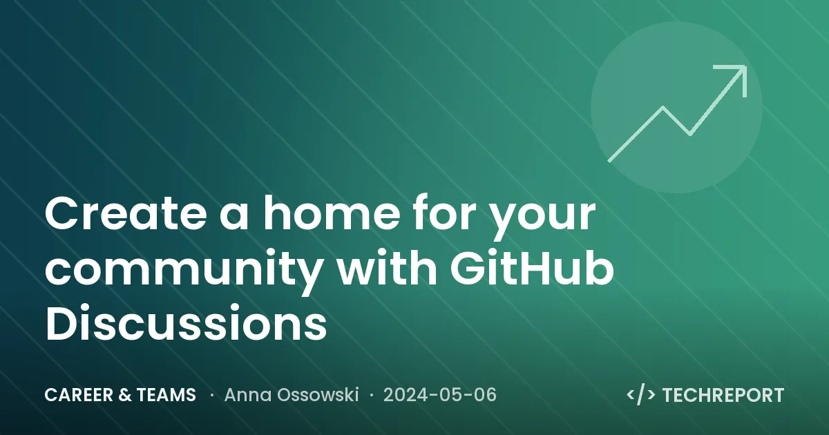 Career & Teams — Create a home for your community with GitHub Discussions