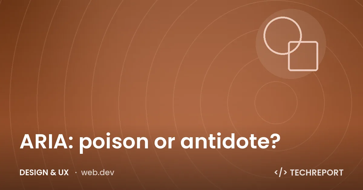 Design & UX — ARIA: poison or antidote?