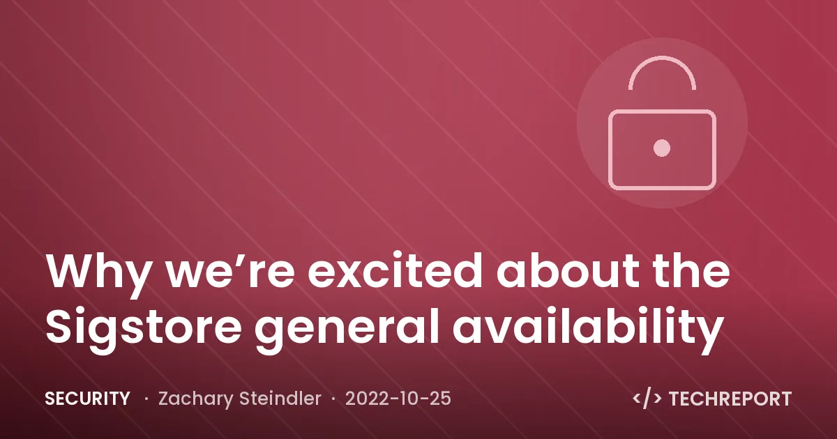 Security — Why we’re excited about the Sigstore general availability