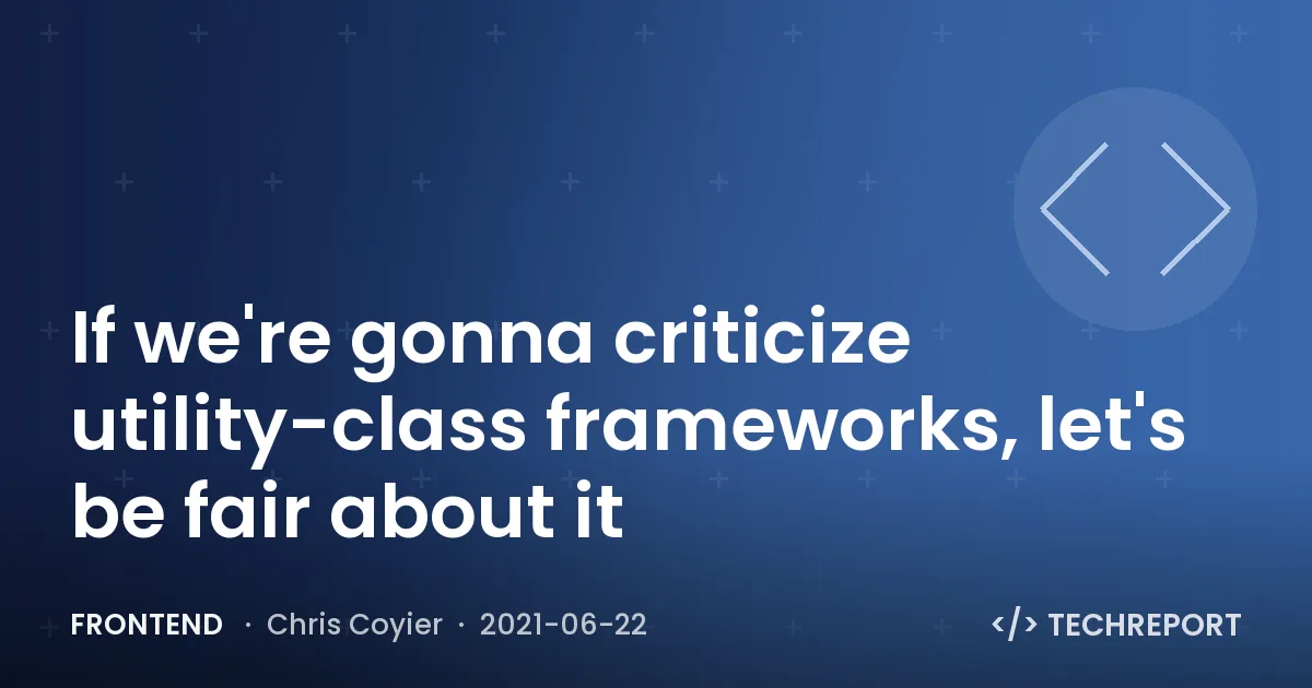 If we're gonna criticize utility-class frameworks, let's be fair about it