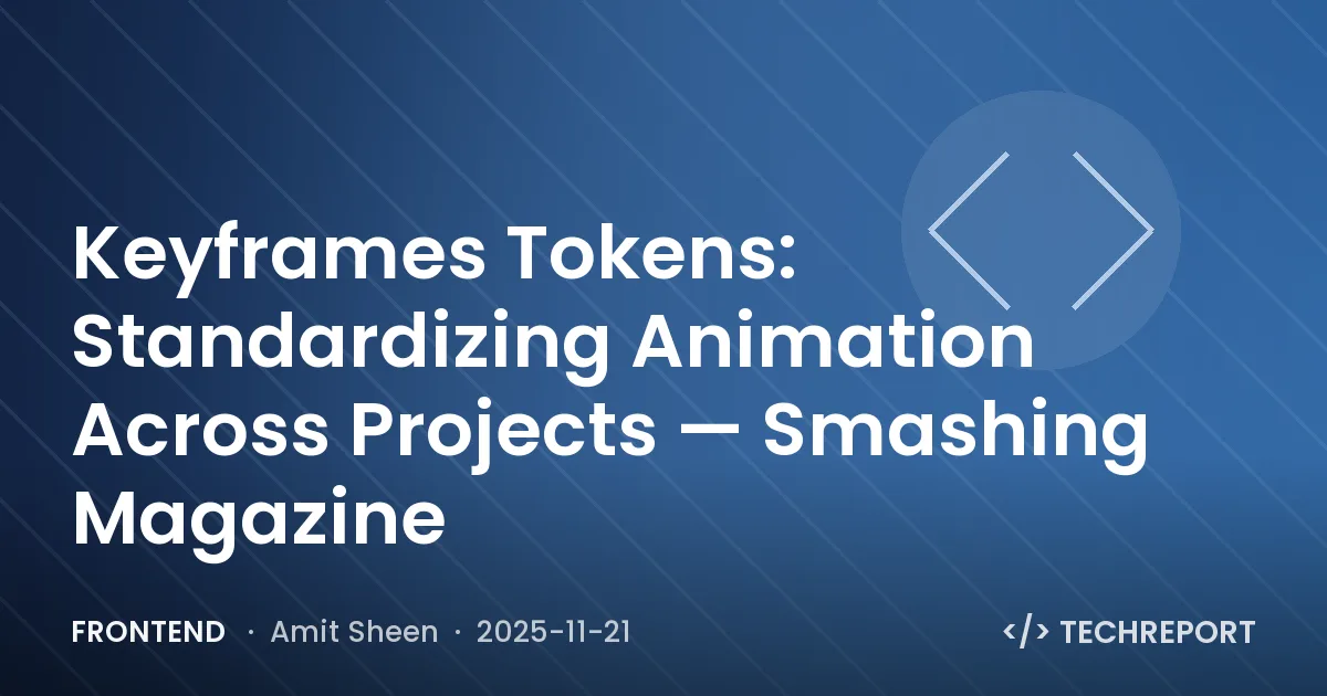 Frontend — Keyframes Tokens: Standardizing Animation Across Projects — Smashing Magazine