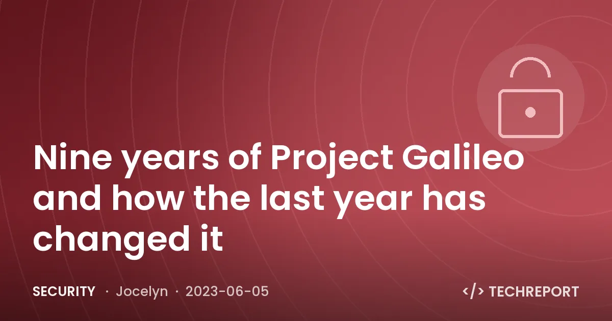 Security — Nine years of Project Galileo and how the last year has changed it
