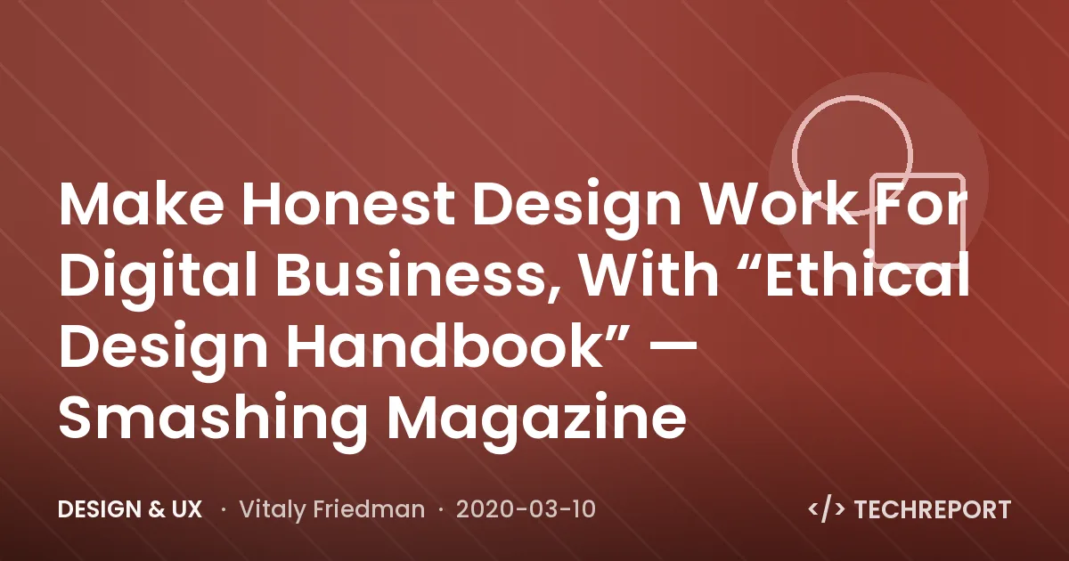 Make Honest Design Work For Digital Business, With “Ethical Design Handbook” — Smashing Magazine