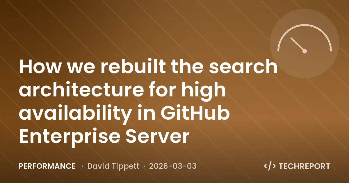 Performance — How we rebuilt the search architecture for high availability in GitHub Enterprise Server