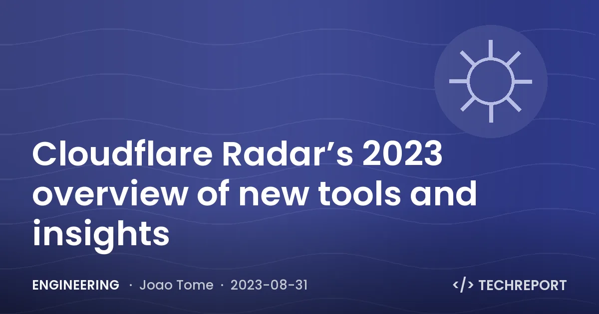 Cloudflare Radar’s 2023 overview of new tools and insights