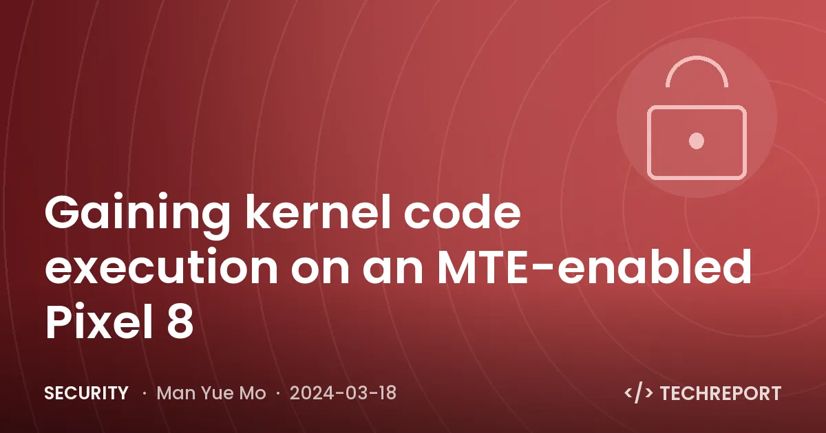 Gaining kernel code execution on an MTE-enabled Pixel 8