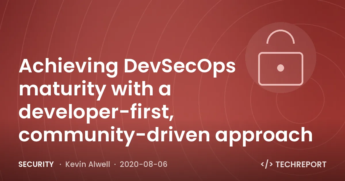 Security — Achieving DevSecOps maturity with a developer-first, community-driven approach