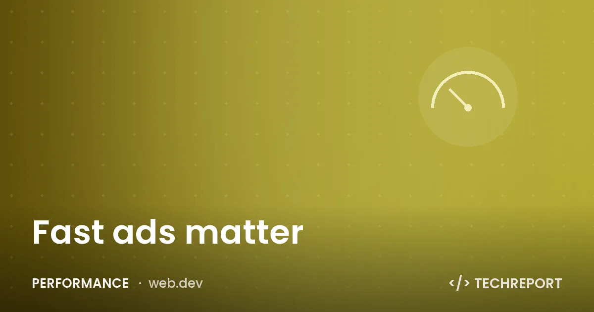 Fast ads matter