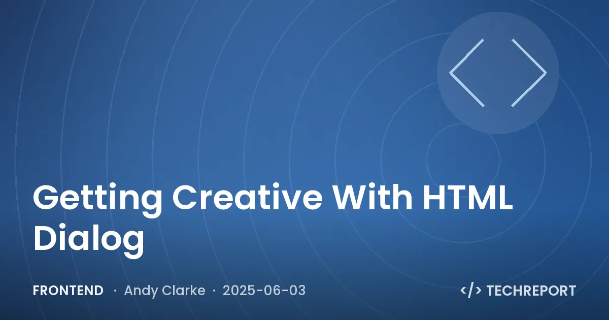 Frontend — Getting Creative With HTML Dialog