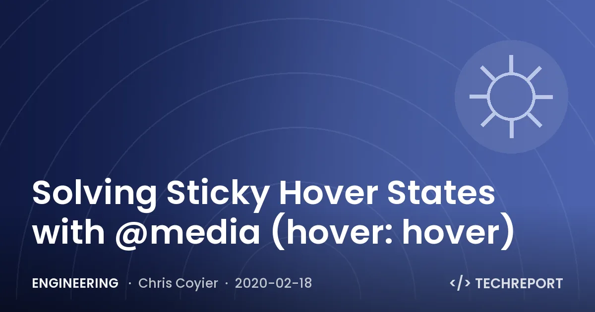 Engineering — Solving Sticky Hover States with @media (hover: hover)