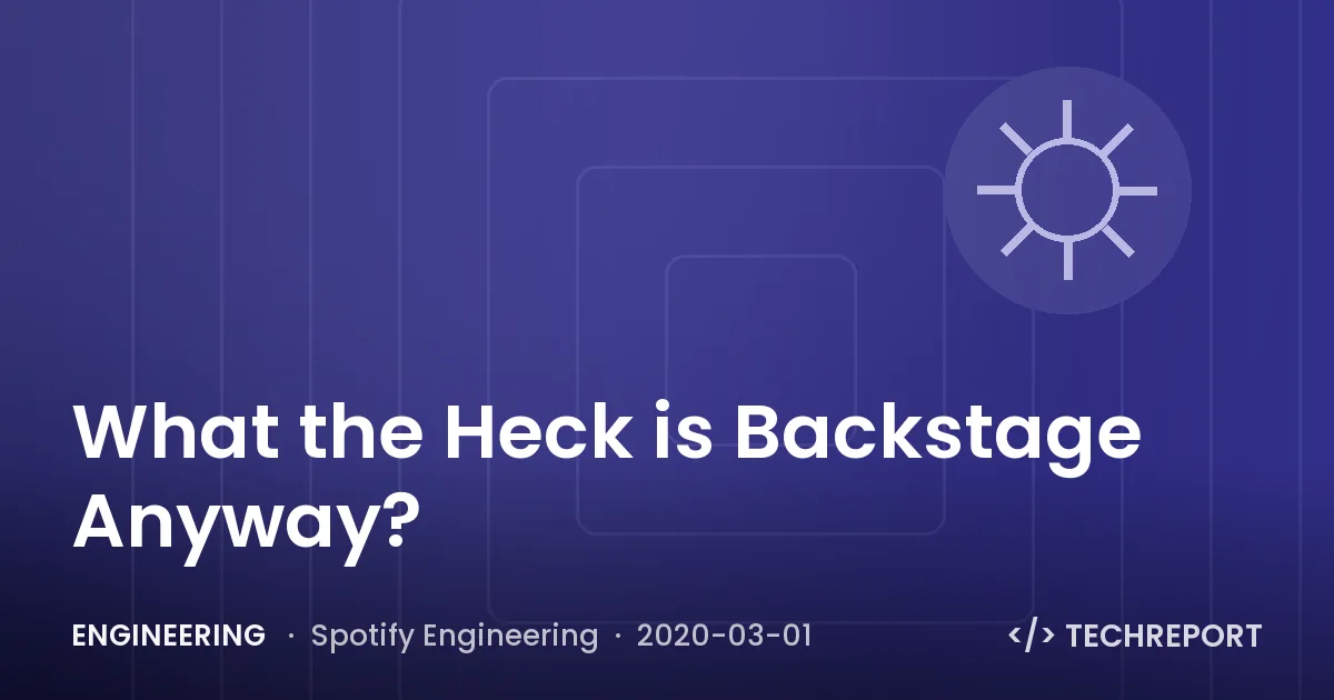 Engineering — What the Heck is Backstage Anyway?