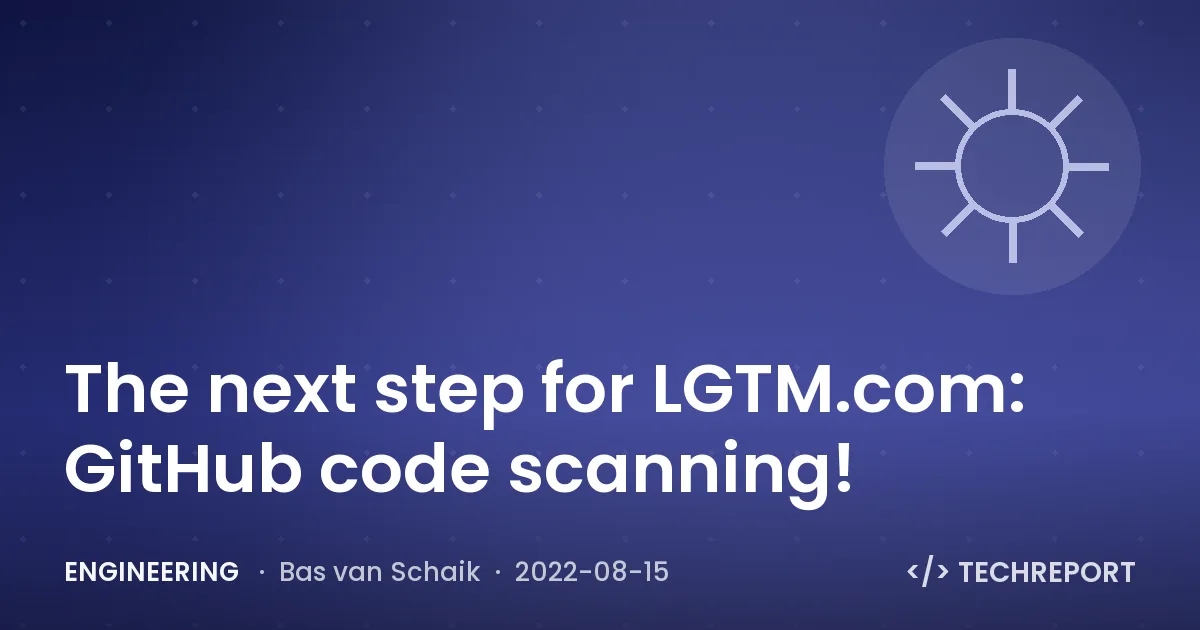 Engineering — The next step for LGTM.com: GitHub code scanning!
