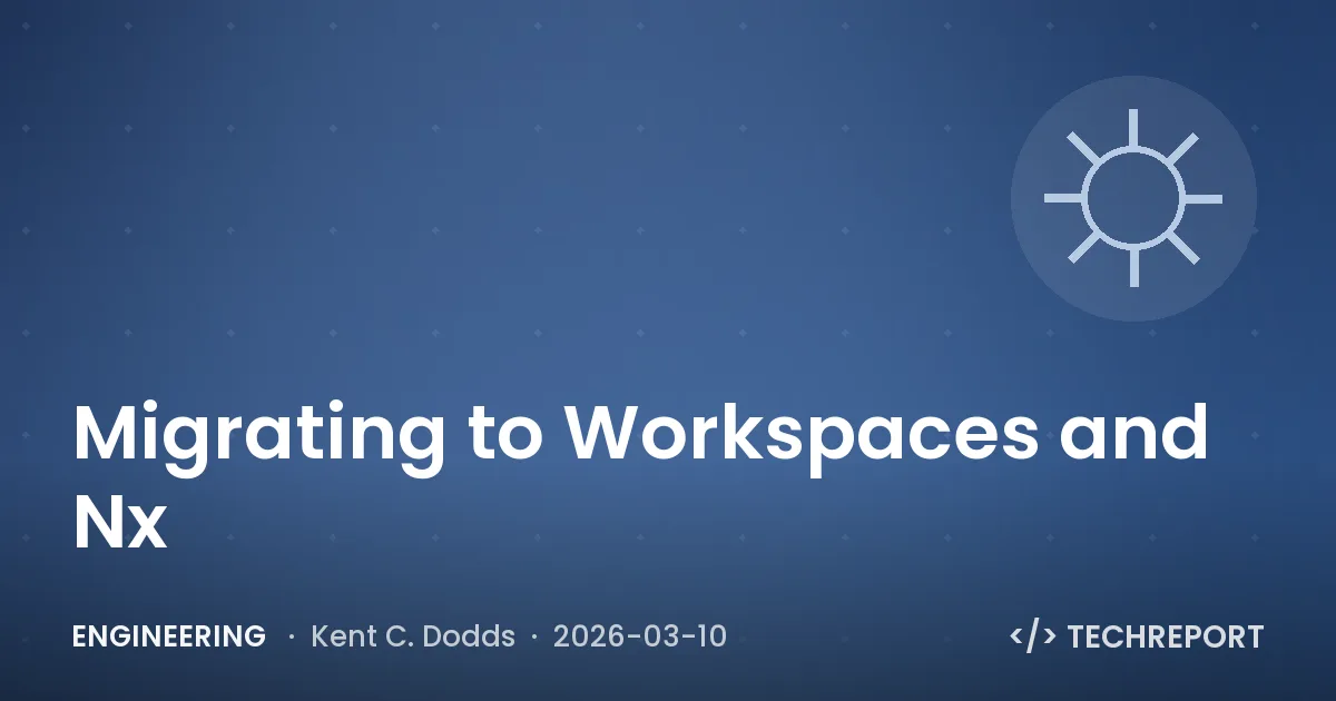 Engineering — Migrating to Workspaces and Nx