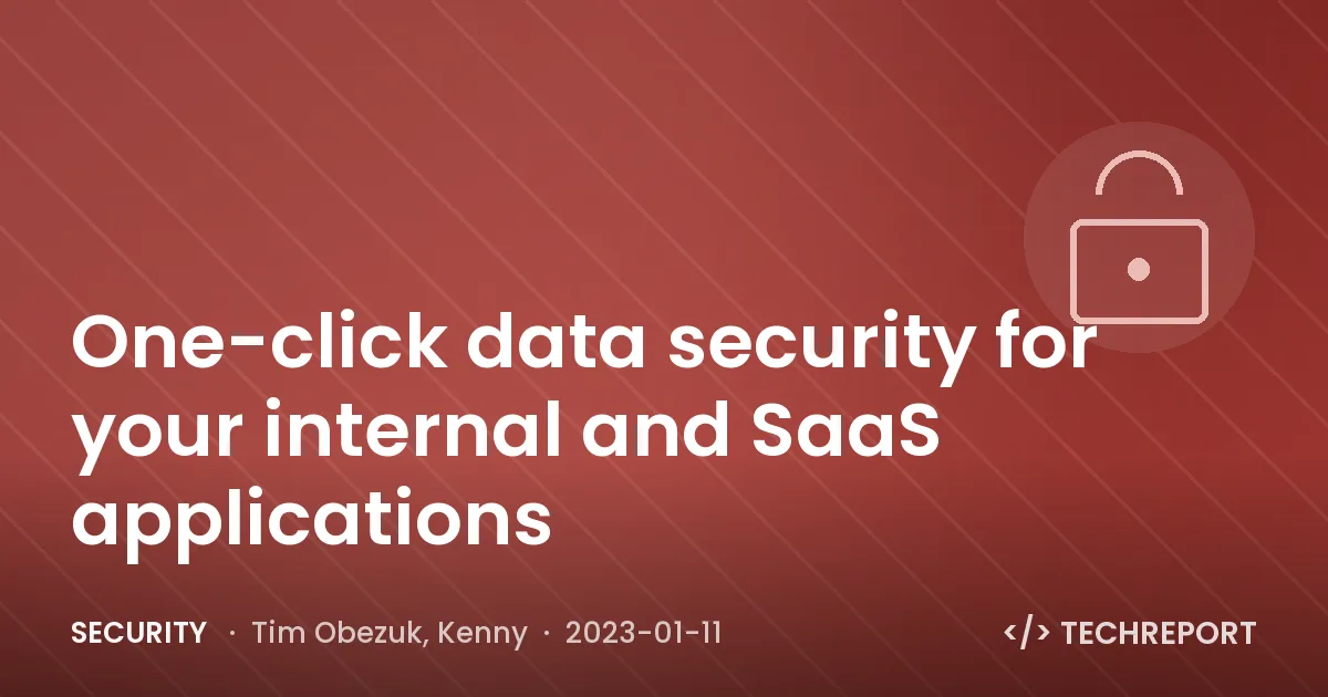 One-click data security for your internal and SaaS applications