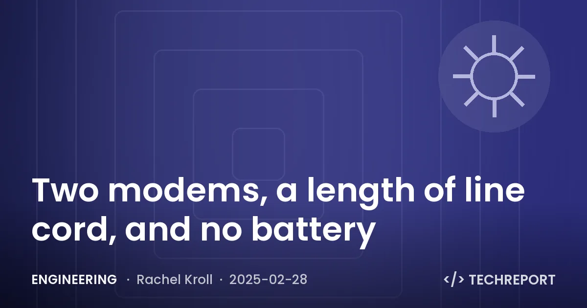 Engineering — Two modems, a length of line cord, and no battery