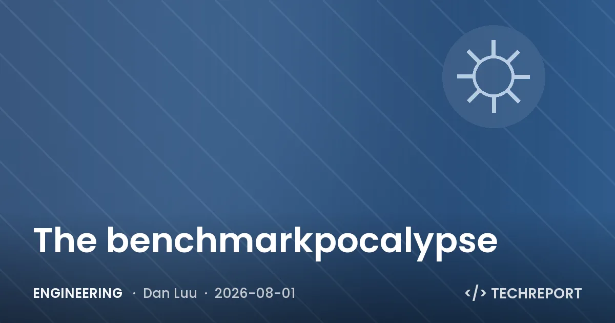 Engineering — The benchmarkpocalypse