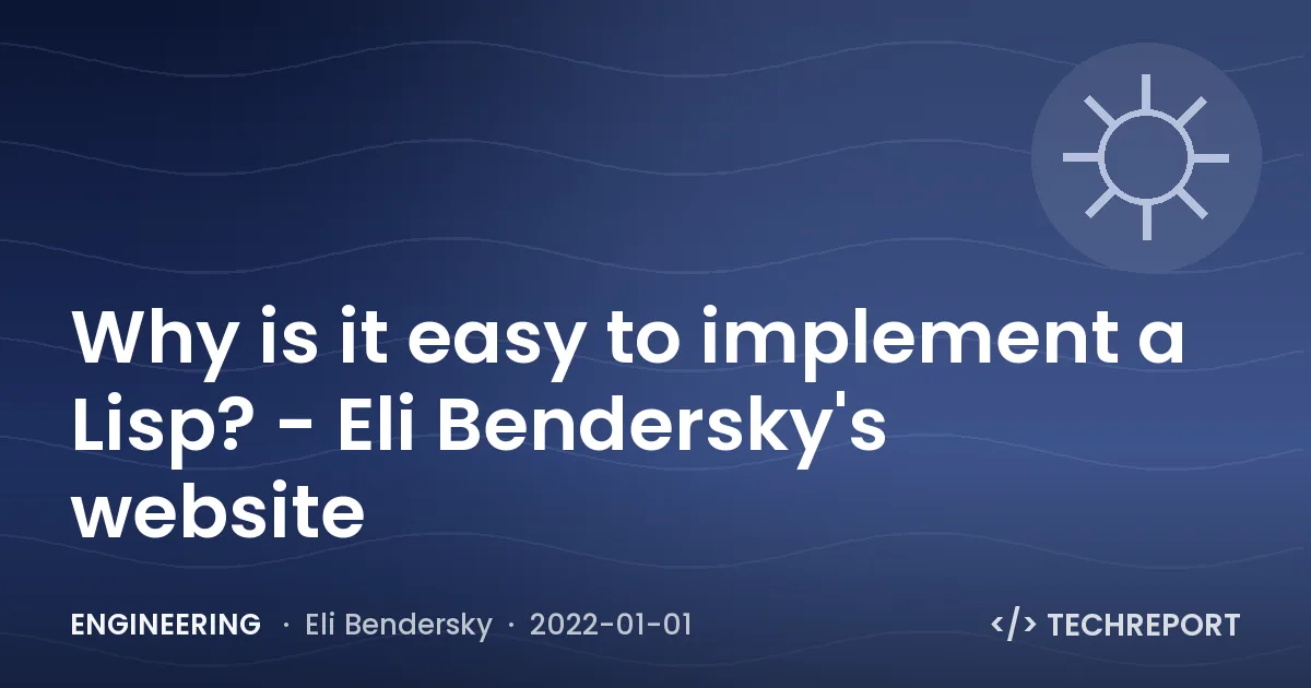 Why is it easy to implement a Lisp? - Eli Bendersky's website